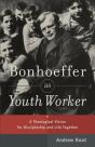 Bonhoeffer As Youth Worker - Preview