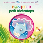 Bonjour Les Dinosaures : Bonjour Petit Triceratops