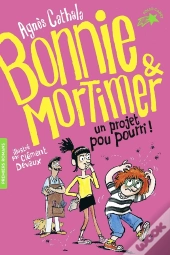 Bonnie Et Mortimer Tome 4 : Un Projet Pou Pourri !