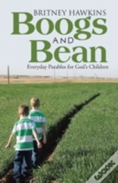 Boogs And Bean: Everyday Parables For God'S Children