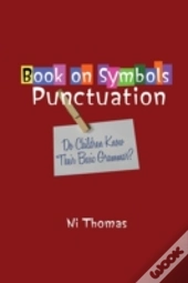 Book On Symbols Punctuation: Do Children Know Their Basic Grammar?