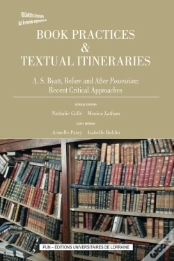 Capa do artigo Book Practices & Textual Itineraries - T08 - A. S. Byatt, Before And After "Possession" - Recent Cri