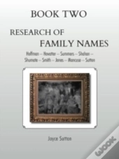 Book Two Research Of Family Names: Hoffman - Hovatter -Summers - Shahan -Shumate - Smith - Jones - Mancuso - Sutton