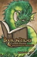 Book Wyrms & Other Strange Bibliological Creatures