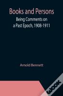 Books And Persons; Being Comments On A Past Epoch, 1908-1911