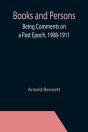 Books And Persons; Being Comments On A Past Epoch, 1908-1911 - Preview