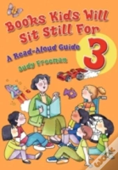 Books Kids Will Sit Still For 3: A Read-Aloud Guide