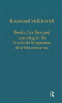 Books, Scribes And Learning In The Frankish Kingdoms, 6thâ€“9th Centuries - Preview