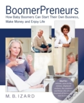 Boomerpreneurs, How Baby Boomers Can Sta