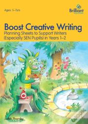 Boost Creative Writing-Planning Sheets To Support Writers (Especially Sen Pupils) In Years 1-2