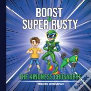 Boost & Super Rusty - The Kindness Crusaders