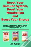Boost Your Immune System, Boost Your Metabolism And Boost Your Energy