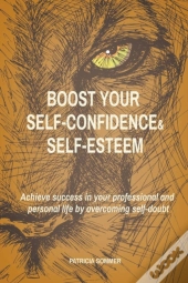 Boost Your Self-Confidence And Self-Esteem