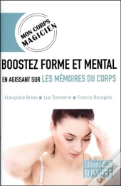 Boostez Forme Et Mental En Agissant Sur Les Mémoires Du Corps