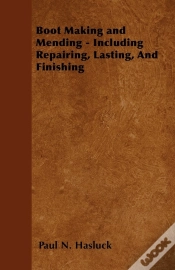 Capa do artigo Boot Making And Mending - Including Repairing, Lasting, And Finishing