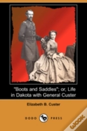 Capa do artigo "Boots And Saddles"; Or, Life In Dakota With General Custer (Dodo Press)