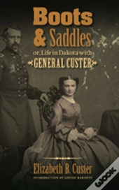 Boots And Saddles Or, Life In Dakota With General Custer