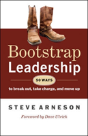 Bootstrap Leadership: 50 Ways To Break Out, Take Charge, And Move Up - Preview