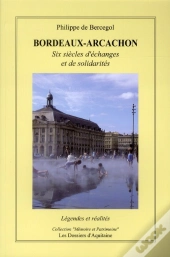Bordeaux-Arcachon - Six Siecles D'Echanges Et De Solidarites