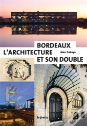 Bordeaux ; L'Architecture Et Son Double