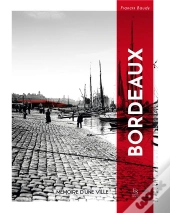 Bordeaux, Mémoire D'Une Ville