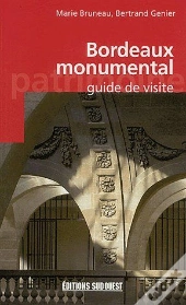 Bordeaux Monumental ; Guide De Visite