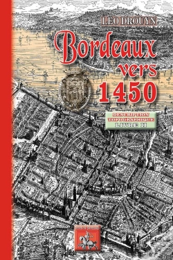 Capa do artigo Bordeaux Vers 1450 Tome 2 ; Description Topographique