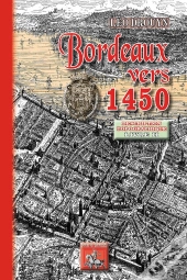 Bordeaux Vers 1450 Tome 2 ; Description Topographique