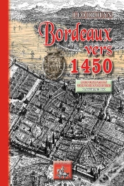 Capa do artigo Bordeaux Vers 1450 Tome 2 ; Description Topographique