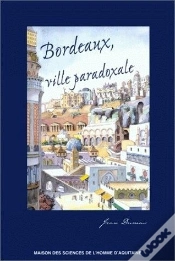 Capa do artigo Bordeaux, Ville Paradoxale ; Temps Et Espaces Dans La Construction Imaginaire D