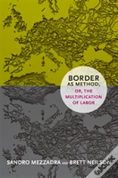 Border As Method, Or, The Multiplication Of Labor