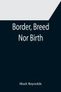 Border, Breed Nor Birth - Preview