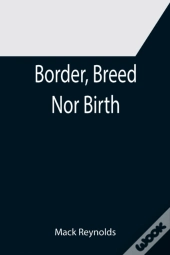 Border, Breed Nor Birth