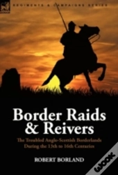 Border Raids And Reivers: The Troubled A