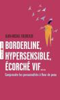 Borderline, Hypersensible, Écorche Vif... Comprendre Les Personnalités À Fleur De Peau - Preview