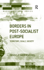 Borders In Post-Socialist Europe - Preview