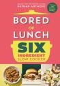 Bored Of Lunch Six Ingredient Slow Cooker - Preview