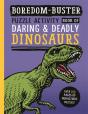 Boredom Buster: Puzzle Activity Book Of Daring & Deadly Dinosaurs - Preview