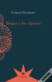 Borges Y Los Clasicos  