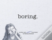 Boring.