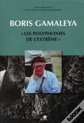 Boris Gamaleya,Les Polyphonies De L'Extreme
