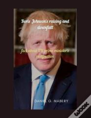 Boris Johnson'S Raising And Downfall