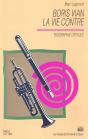 Boris Vian, La Vie Contre : Biographie Critique - Preview