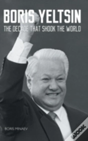 Capa do artigo Boris Yeltsin: The Decade That Shook The