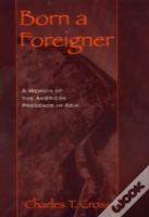 Born A Foreigner