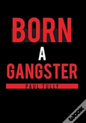 Born A Gangster