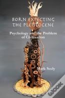 Born Expecting The Pleistocene