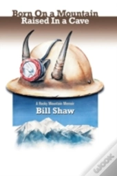 Born On A Mountain, Raised In A Cave: A