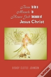 Born To Be A Miracle To Honor God Becaus