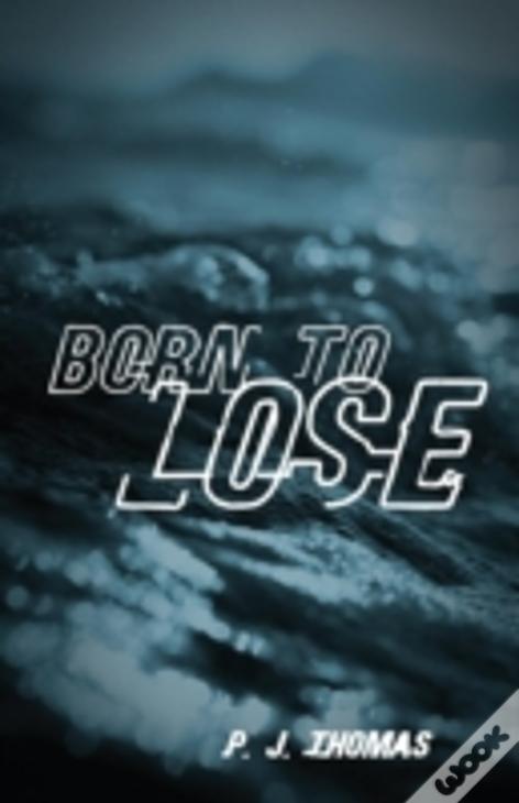 Born To Lose